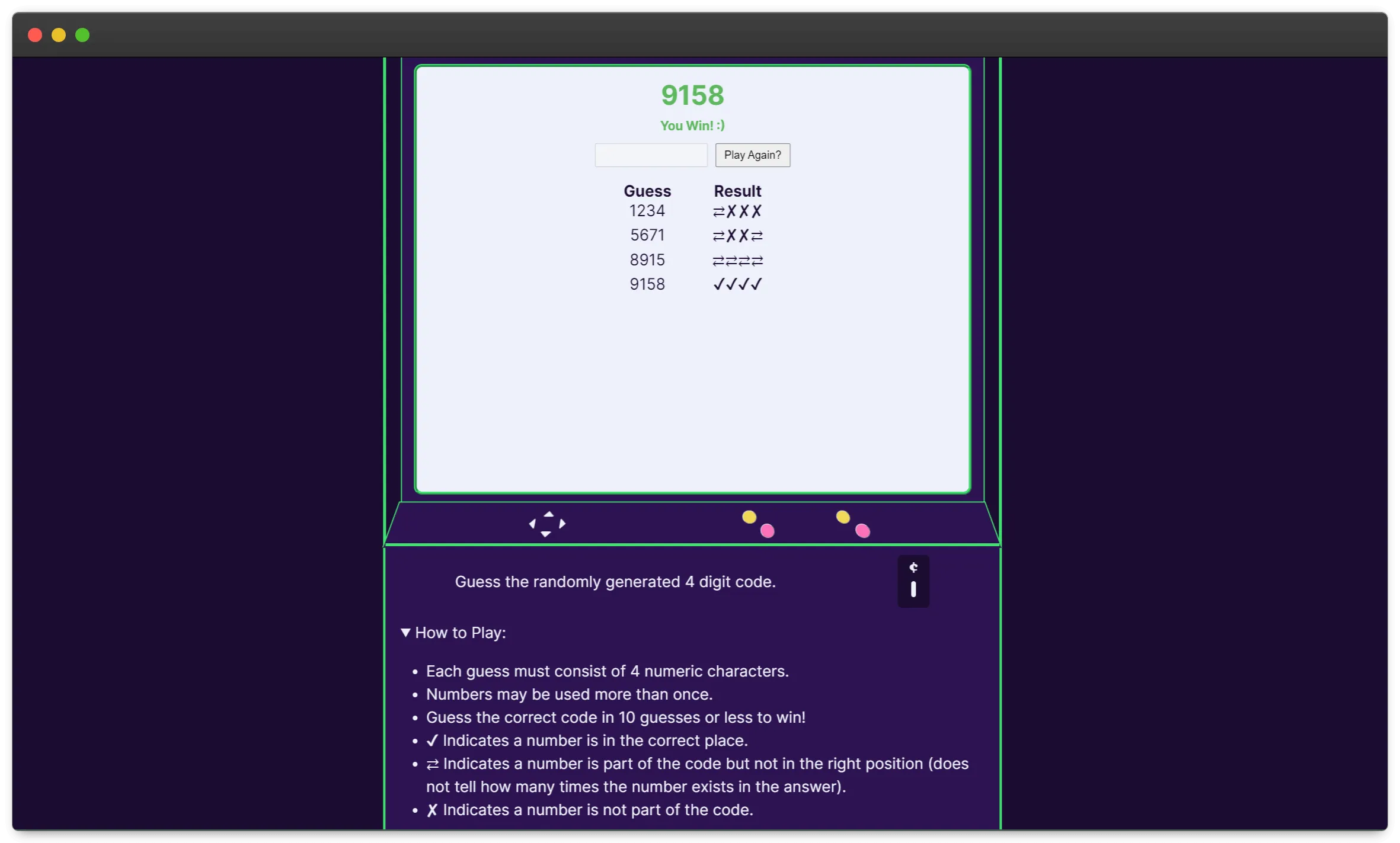 A purple background with an arcade machine in the center, outlined in neon green. The machine heading says the game is called Code Breaker. On the white screen, the text 0205 You Win! is written in green. Below this is an empty input and a button asking the user to play again. Under this a list is seen of the users previous guesses and if the numbers were in the right order or not.