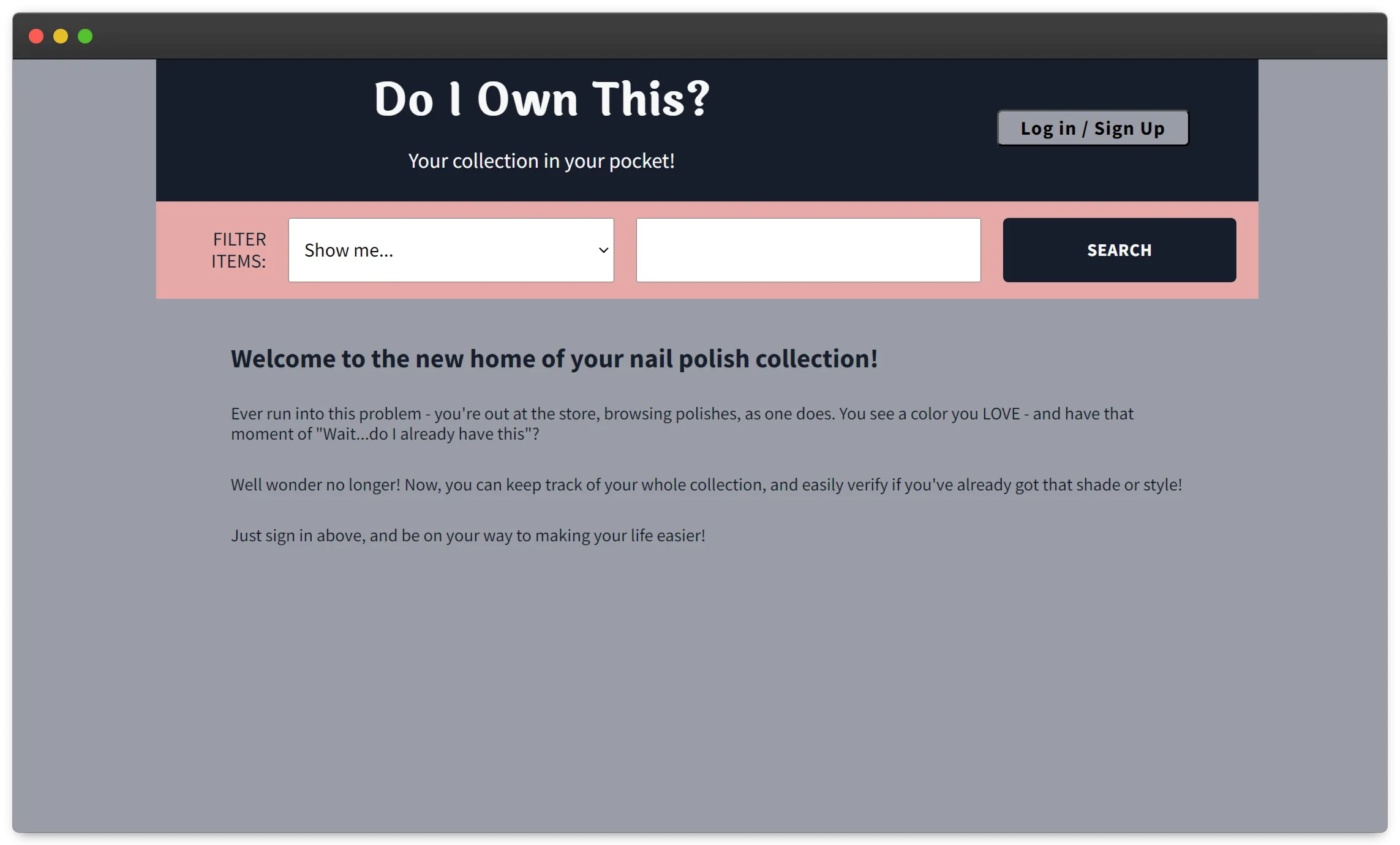 A heading bar with Do I Own This on the left, and a greeting and sign out button on the right. Then, a filter bar, showing a drop down menu and a text box with a search button. Underneath, there is welcome text, introducing the site and instructing the user to sign in to start their collection.